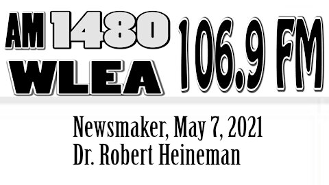 Wlea, Newsmaker, May 7, 2021, Dr. Robert Heineman