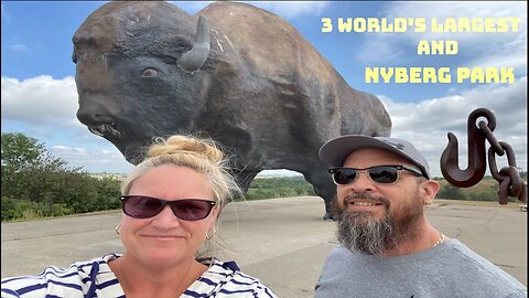 Three of the "Worlds Largest" and Nyberg Park Ep 12