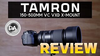 Tamron 150-500mm F5-6.7 VC VXD Fuji X-mount Review | Affordable Reach?