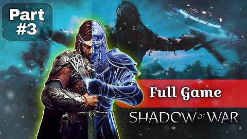 Uncovering Middle-Earth's Secrets: Shadow of War | Full Gameplay Walkthrough - Part 3