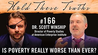 Is Poverty Really Worse Than Ever? | Dr. Scott Winship