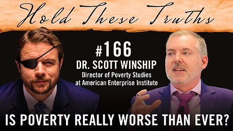 Is Poverty Really Worse Than Ever? | Dr. Scott Winship