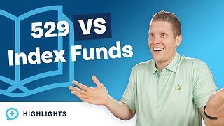 529 vs. Index Funds: Which Option Is Best for Your Kids?