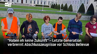 "Haben eh keine Zukunft" – Letzte Generation verbrennt Abschlusszeugnisse vor Schloss Bellevue