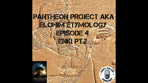 PANTHEON PROJECT AKA ELOHIM ETYMOLOGY w/ Adrian West: EPISODE 4 - ENKI pt.2