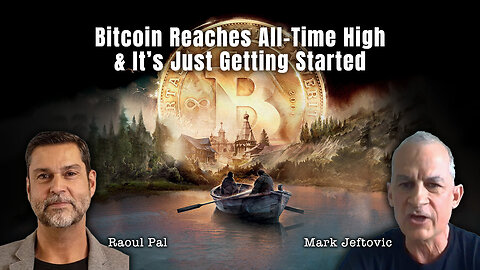 Bitcoin Reaches All-Time High & It’s Just Getting Started (Raoul Pal & Mark Jeftovic)