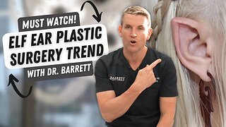 The Elf Ear Plastic Surgery Trend | Barrett Plastic Surgery