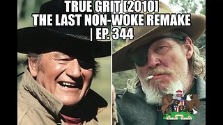 True Grit [2010] - The Last Non-Woke Remake | Ep. 344