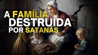 O ódio de Satanás à família