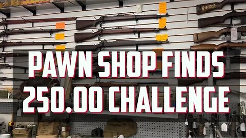 Pawn Shop Find 250.00 Challenge