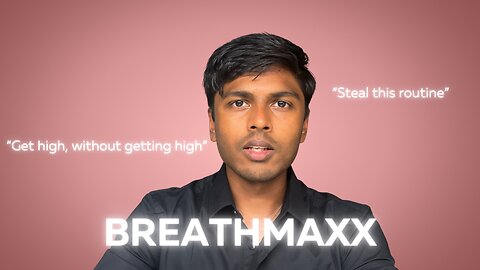 Get high without getting high: My BREATHMAXXING Routine