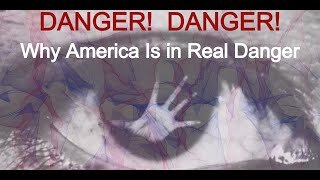 Why America Is in Real Danger