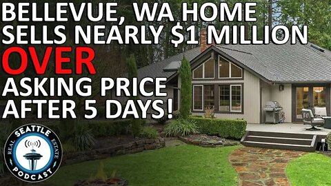 Bellevue Home Sells For Nearly $1M Over Asking Price After 5 Days On The Market
