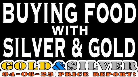 Buying Food With Silver & Gold. 04/06/23 Gold & Silver Price Report #silver #gold #silverprice