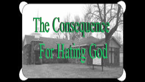 The Consequence For Hating God