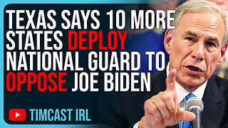 Texas Says 10 MORE States Deploy National Guard To Oppose Joe Biden, CIVIL WAR