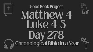 Chronological Bible in a Year 2023 - October 5, Day 278 - Matthew 4, Luke 4-5