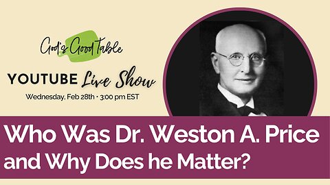 Who Was Dr. Weston A Price and Why Does He Matter?