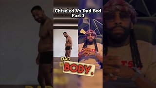 DAD BOD vs. Chiseled : What do WOMEN really prefer ???