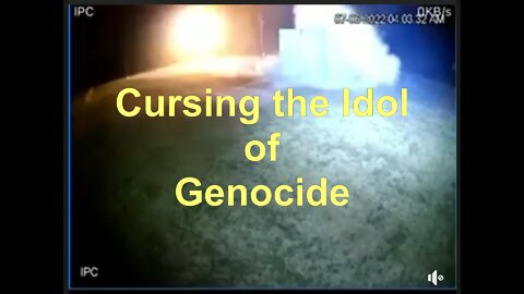 Cursing the Idol of Genocide