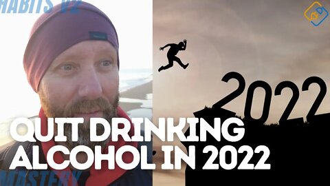 QUIT DRINKING ALCOHOL IN 2022 - 10 Things to Quit in 2022