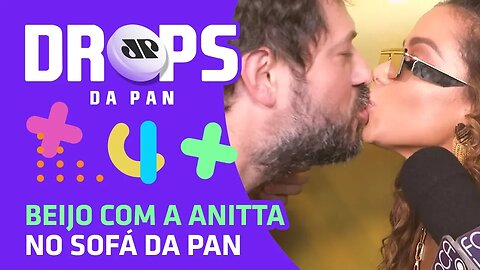 Beijo com a ANITTA no SOFÁ DA PAN! | DROPS da Pan - 30/01/20