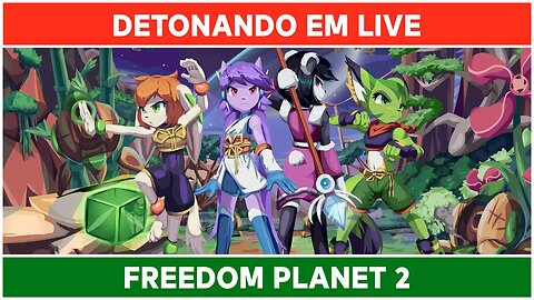 ⌈ Live ⌋ Freedom Planet 2: Detonado em Live | Parte 01