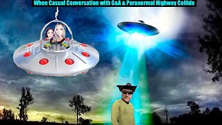 When Casual Conversation with G&A & Paranormal Highway Collide