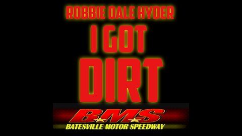 ROBBIE DALE HYDER - I GOT DIRT BATESVILLE MOTOR SPEEDWAY