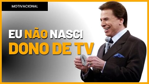 Eu Não Nasci Dono de Televisão - Silvio Santos | Motivacional