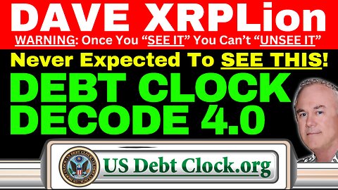 Dave XRPLion: BEST EVER DEBT CLOCK DECODE VIDEO MUST WATCH TRUMP NEWS