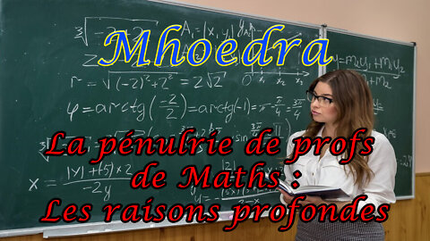 Pénurie de profs de Maths : La raison profonde !