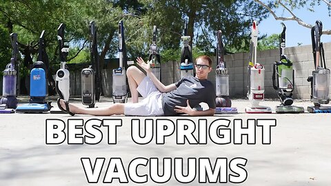 Best Upright Vacuum Cleaners - 16 Models Objective Tested