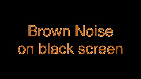 Brown Noise on black screen