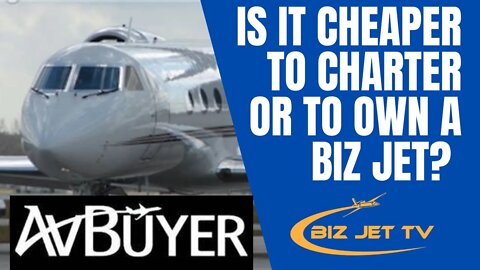 Is it Cheaper to Charter or to Own a Biz Jet?