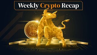 Weekly Crypto Recap