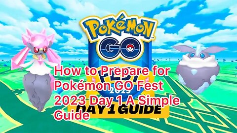 How to Prepare for Pokémon GO Fest 2023 Day 1 A Simple Guide