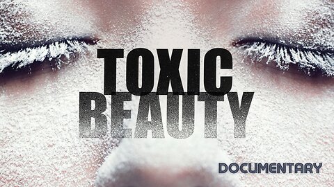 Documentary: Toxic Beauty