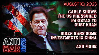 Cable Shows the US Pressured Pakistan to Oust Khan, Biden Bans Some Investments in China, and More