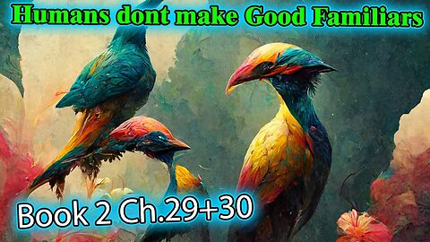 Humans Don't make Good Familiars Book 2 - Ch.29+30 | Magic Fantasy