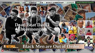 Black Men are Out of Order: Dead Beat Dads