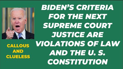 BIDEN'S CRITERIA FOR NEXT SUPREME COURT JUSTICE VIOLATES TITLE VII OF THE CIVIL RIGHTS ACT OF 1964