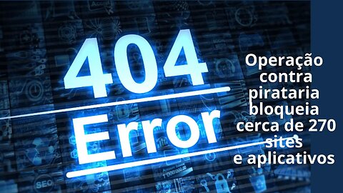 Operação 404 contra pirataria em 2023