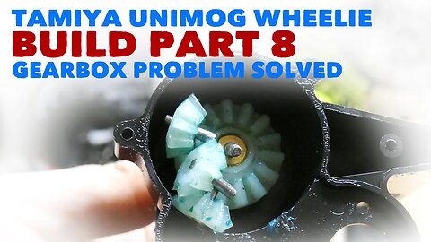 Tamiya Unimog Wheelie Build 8 - Gearbox Issue Solved! (Builder Error)