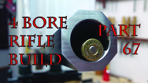 4 Bore Rifle Build - Part 67