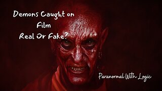 Demons Caught on Film Real or Fake?