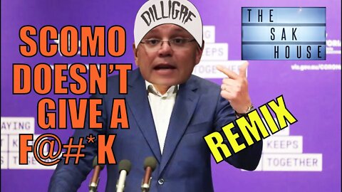 Scott Morrison | REMIX | DILLIGAF | The Sak House