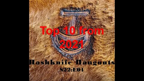 TOP 10 Videos of 2021 | New Year (Hashknife Hangouts - S22:E01)