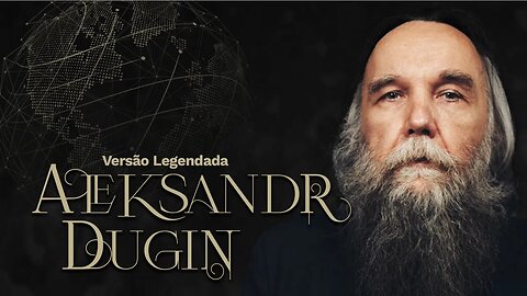 [LEGENDADO] Entendendo Dugin e a Quarta Teoria Política - Multipolaridade #3