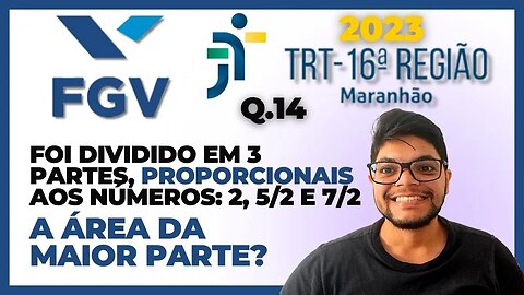 divisão partes proporcionais | Questão 14 TRT 16 MA 2023 Banca FGV | Um terreno de 1280 foi dividido